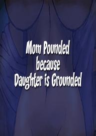 Mom Pounded Because Daughter Is Grounded #1